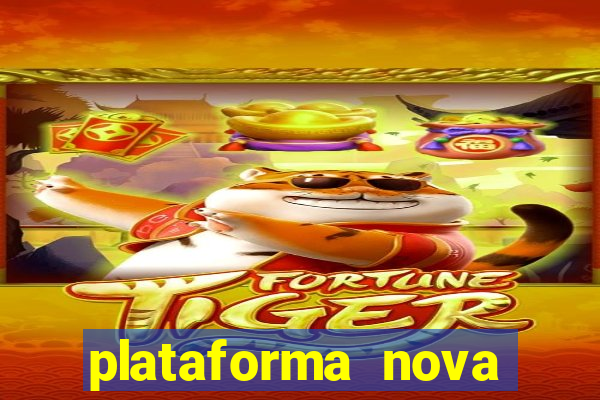 plataforma nova pagando hoje